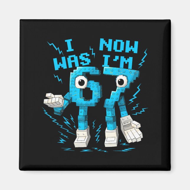 Imã I Was 6 Now I'm 7 67 Six Seven 7 Years Old Birthda (Frente)