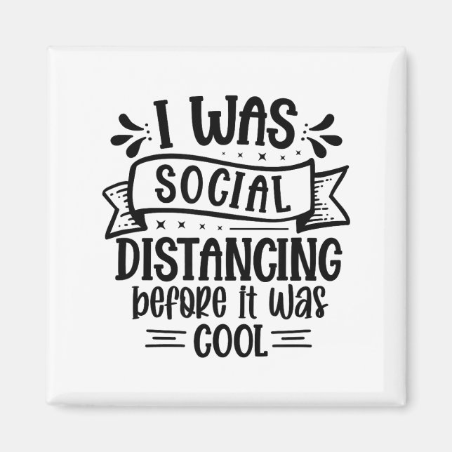 Imã I Was Social Distancing Before It Was Cool  (Frente)