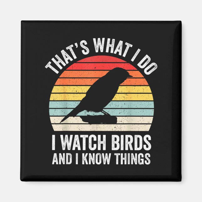 Imã I Watch Birds I Know Things Funny Birdwatcher Bird (Frente)