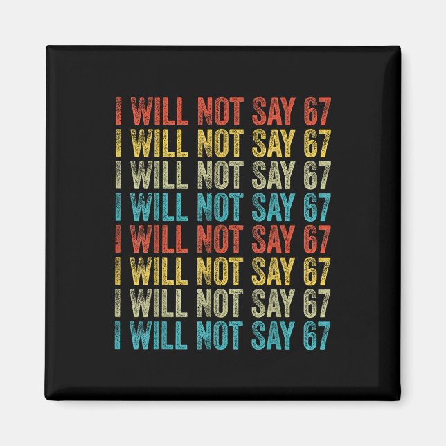 Imã I Will Not Say 67 Funny Six Seven Meme  (Frente)