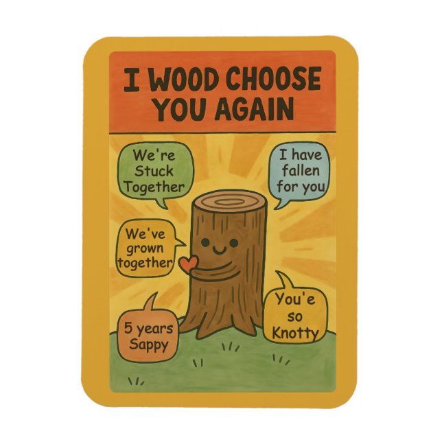 Ímã I Wood Choose You Again - Funny 5th Anniversary Pu (Vertical)