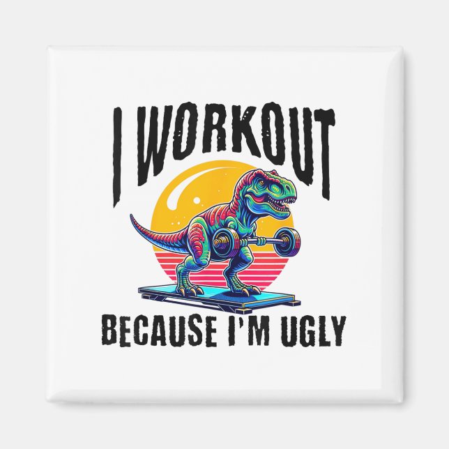 Imã I Workout Because I'm Ugly Motivational  (Frente)
