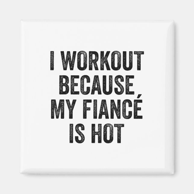 Imã I Workout Because My Fiancé Is Hot Gym Bodybuilder (Frente)