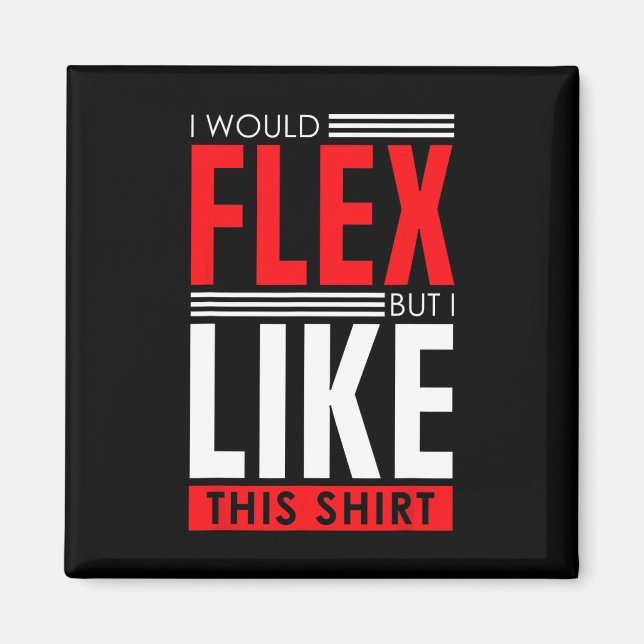 Imã I Would Flex - Funny Bodybuilding Quote  (Frente)