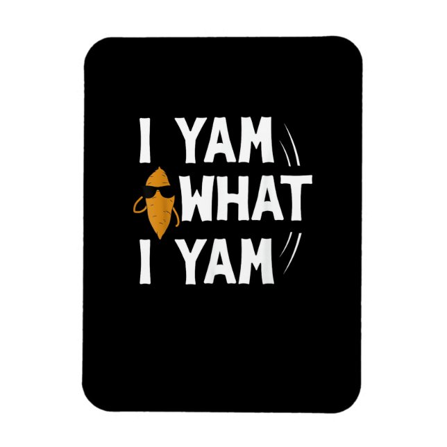Ímã I Yam What I Yam Design - Doce Potato Lover Desig (Vertical)