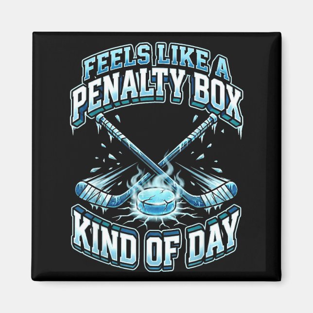 Imã Ice Hockey Funny Feels Like A Penalty Box Kind Of  (Frente)