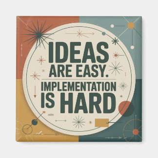 Imã Ideas Are Easy. Implementation Is Hard