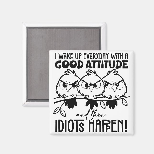 Imã Idiots Happen Funny Bird Quote Gifts  (Front/Back)