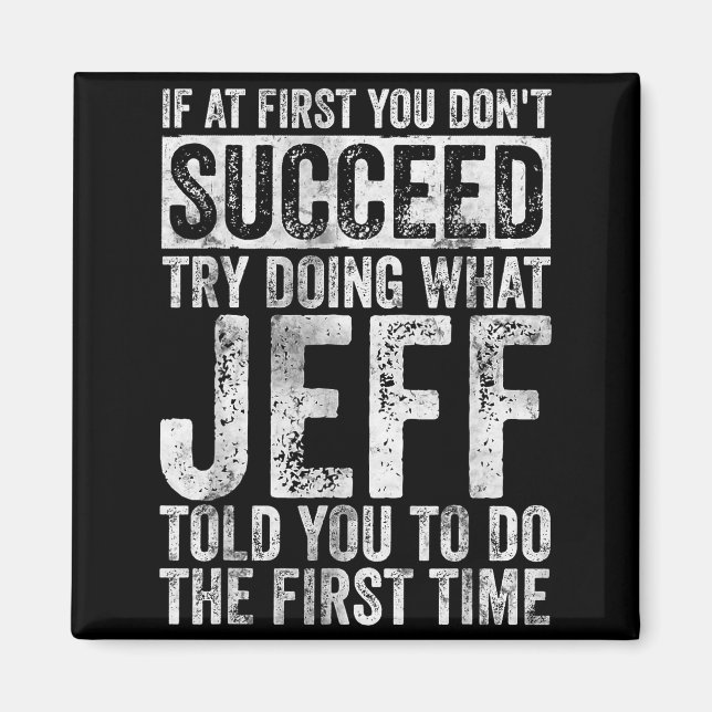 Imã If At First You Don't Succeed Try Doing What Jeff  (Frente)
