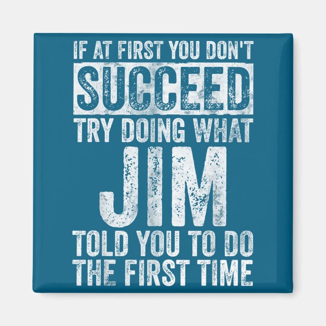 Imã If At First You Don't Succeed Try Doing What Jim  (Frente)
