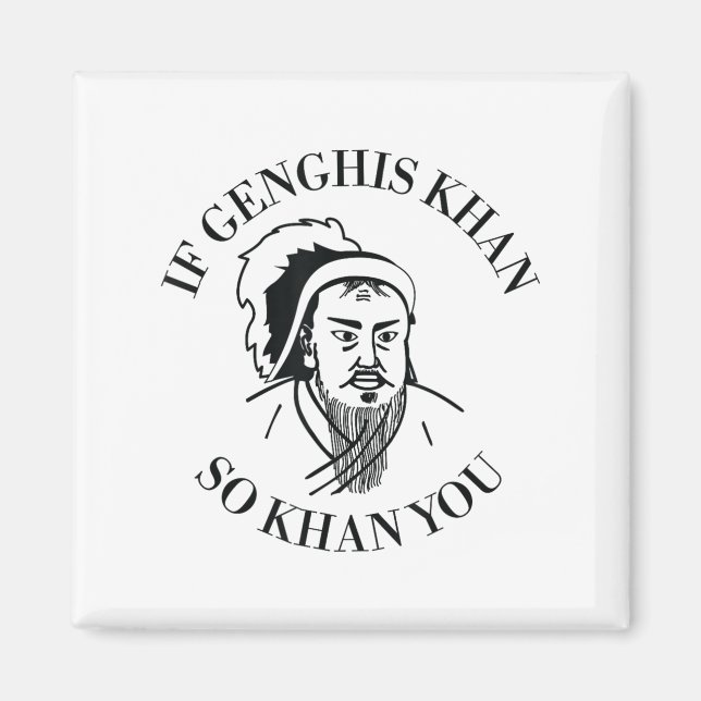 Imã If Genghis Khan So Khan You Funny Motivation  (Frente)