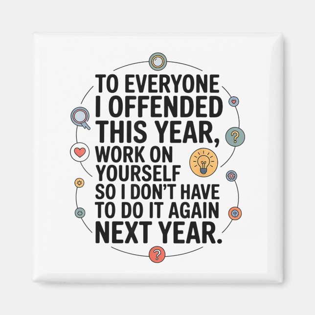 Imã If I Offended You Work On Yourself Funny New Year  (Frente)