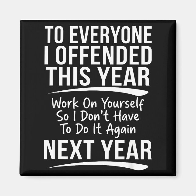 Imã If I Offended You Work On Yourself Funny New Year  (Frente)
