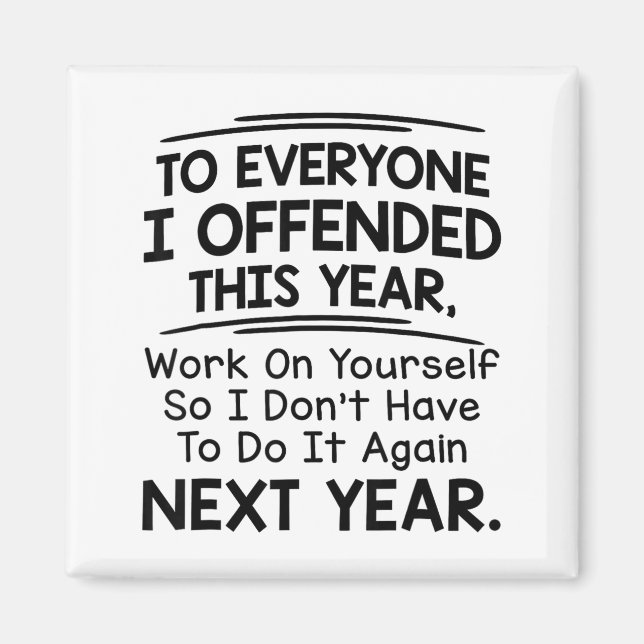 Imã If I Offended You Work On Yourself Funny New Year  (Frente)