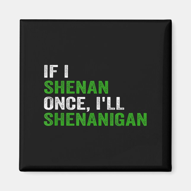 Imã If I Shenan Once I'll Shenanigan Funny Quote  (Frente)
