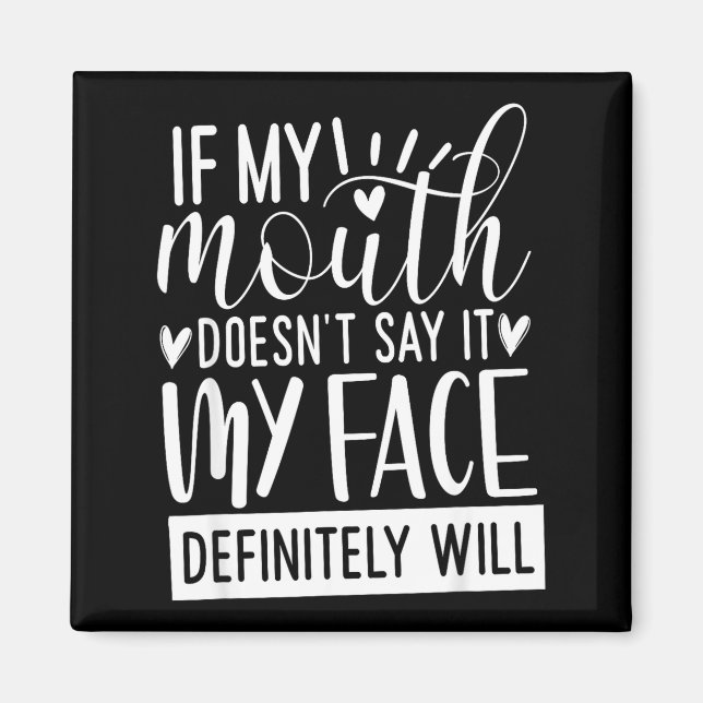 Imã If My Mouth Doesn’t Say It, Funny Sarcastic Quotes (Frente)