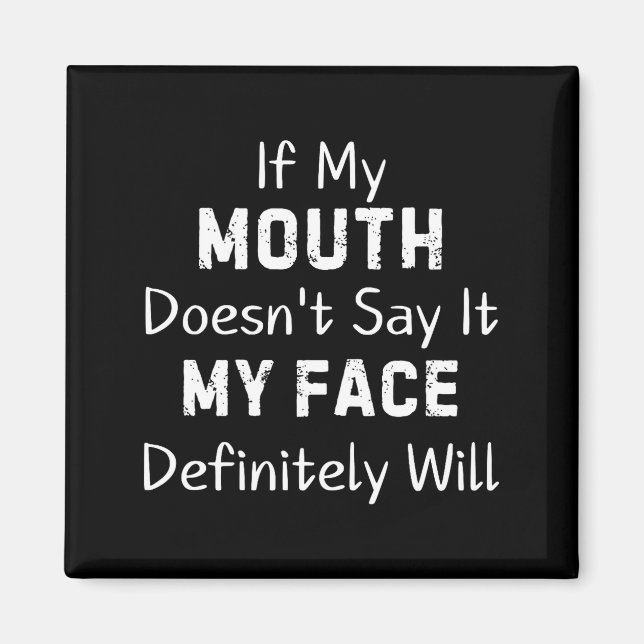 Imã If My Mouth Doesn't Say Sarcastic Saying Funny Quo (Frente)