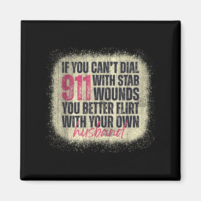 Imã If You Can't Dial 911 With Stab Wounds Better Flir (Frente)