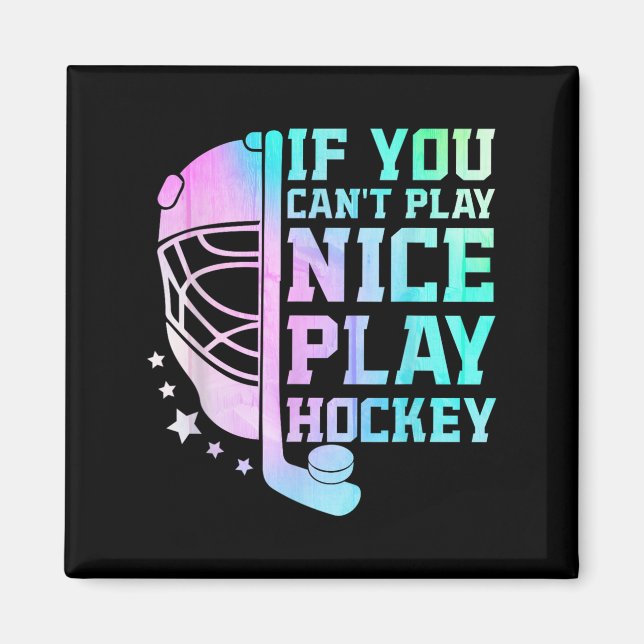 Imã If You Can't Play Nice Play Hockey Funny Ice Hocke (Frente)