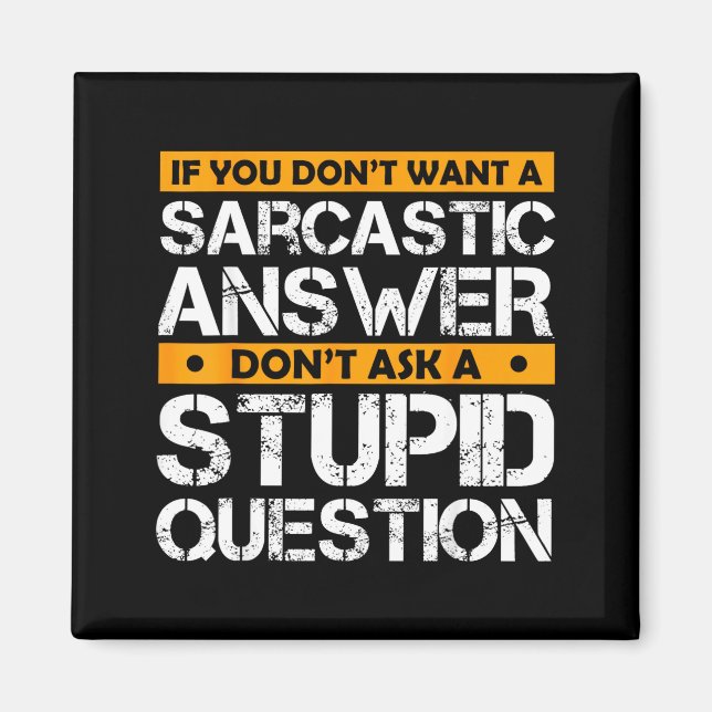 Imã If You Don't Want Sarcastic Answer Don't Ask Stud  (Frente)