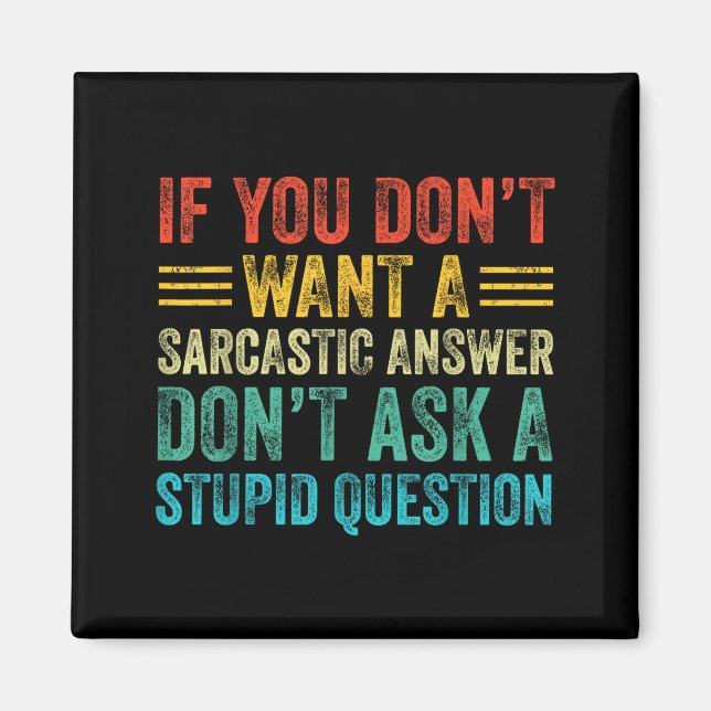 Imã If You Don't Want Sarcastic Answer Don't Ask Stud  (Frente)