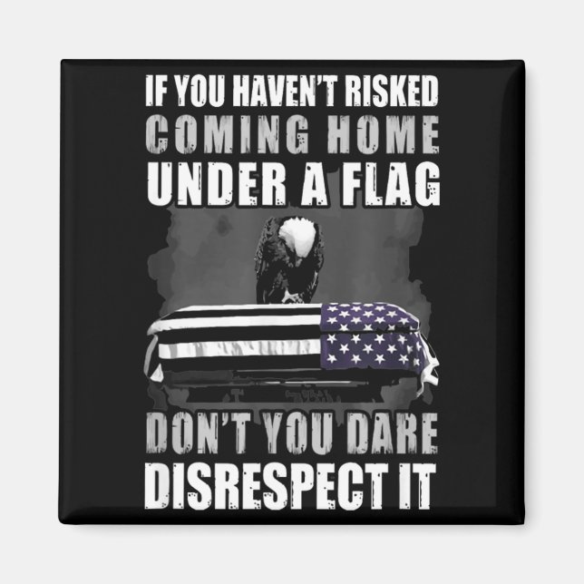 Imã If You Haven't Risked Coming Home Under A Flag  (Frente)