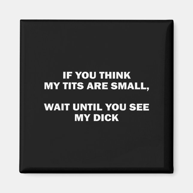 Imã If You Think My Are Small Wait Until Funny Saying  (Frente)