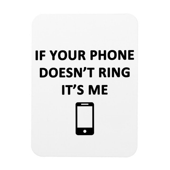 Ímã If Your Phone Doesn't Ring It's Me (Vertical)