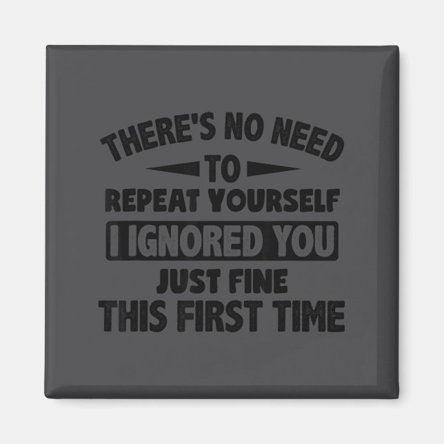 Imã Ignored You First Time Fine Funny Sarcastic For Te (Frente)