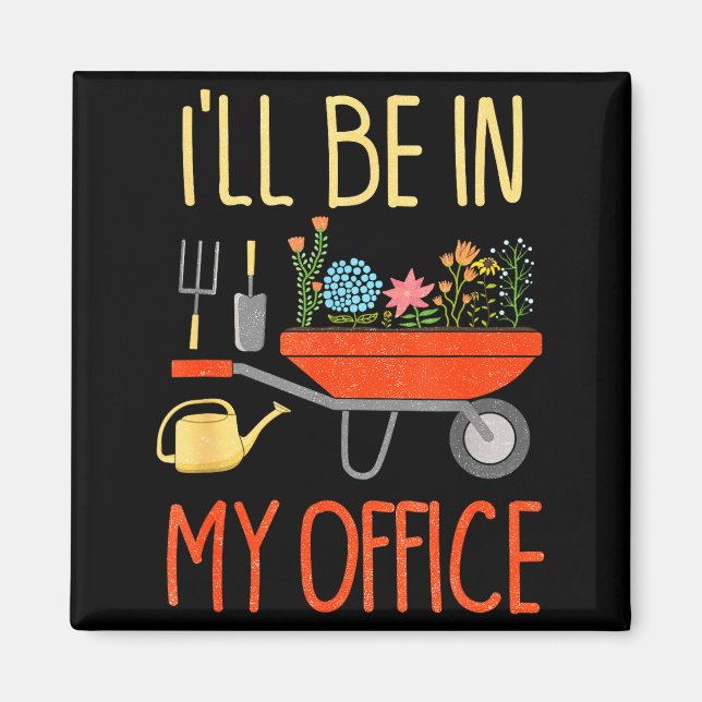 Imã I'll Be In My Office Garden Funny Distressed Garde (Frente)