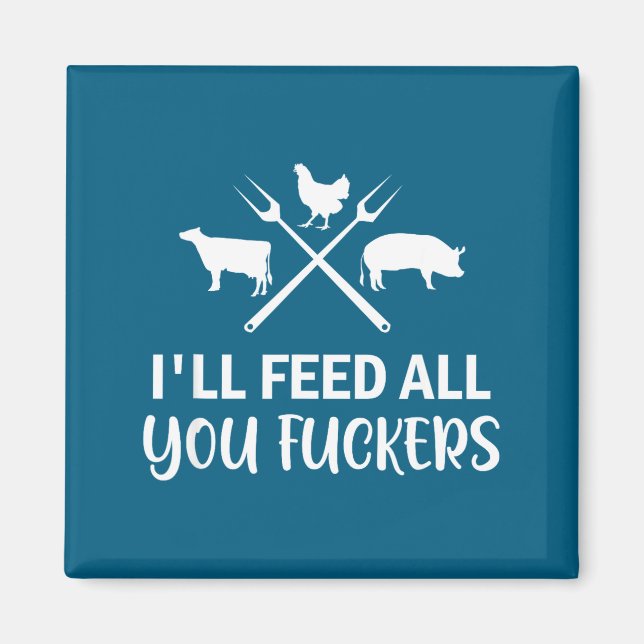 Imã I'll Feed All You Forers Funny Grilling Quote Bbq  (Frente)