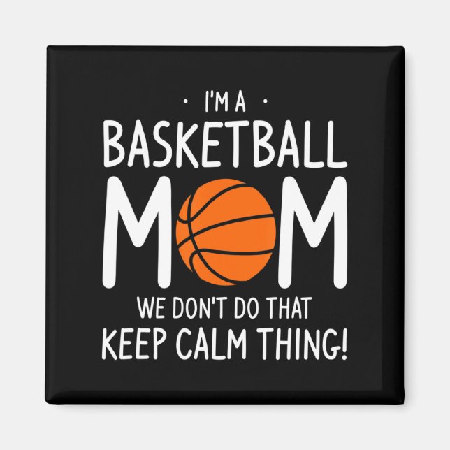 Imã Im A Basketball Mom We Dont Do That Keep Calm Th  (Frente)