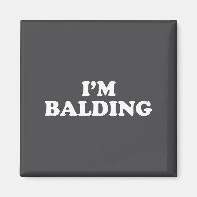 Imã I'm Balding Shirt Funny Sarcastic Saying Men Women (Frente)