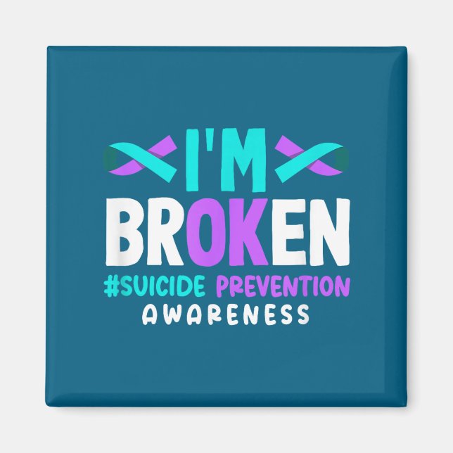 Imã I'm Broken Suicide Prevention Awareness  (Frente)