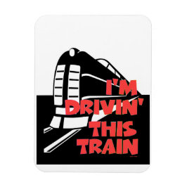 Ímã I'm Drivin' This Train Refrigerator Magnet