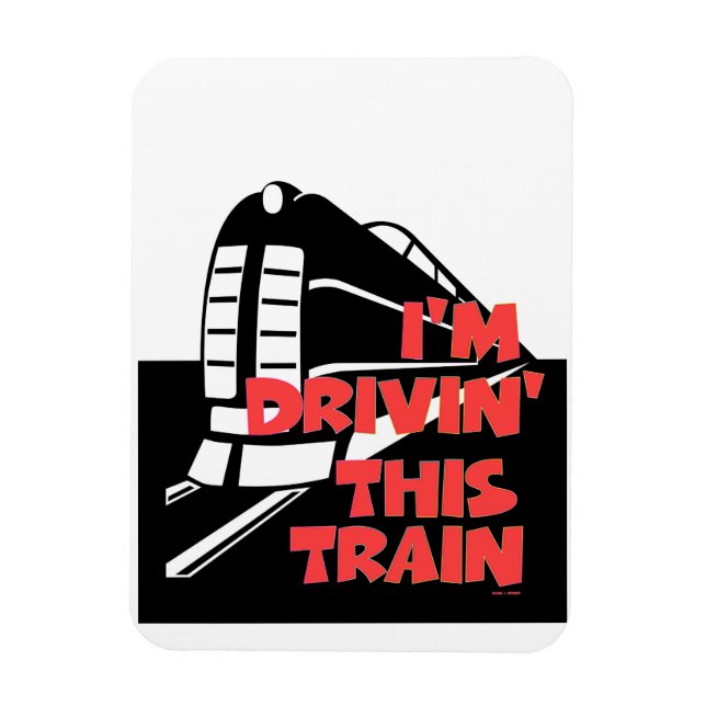 Ímã I'm Drivin' This Train Refrigerator  Magnet (Vertical)
