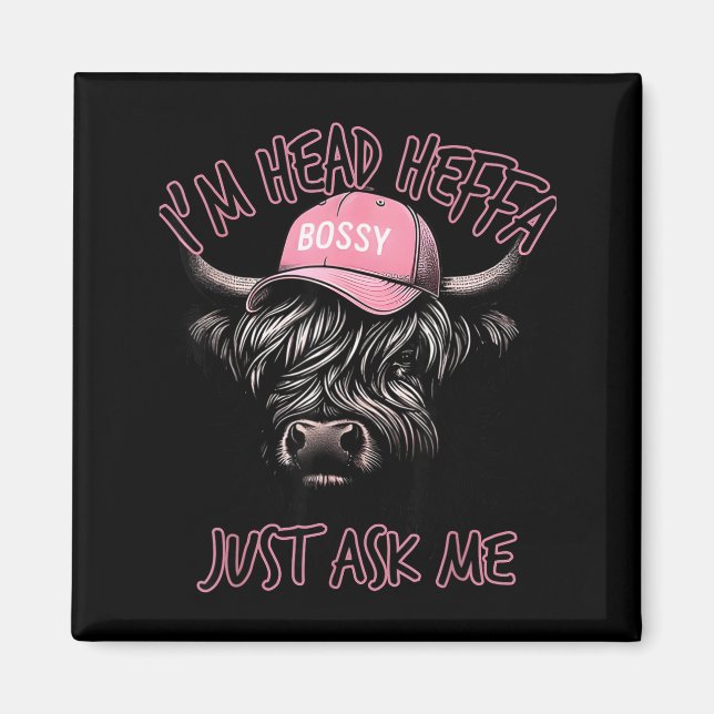 Imã I'm Head Heffa Just Ask Me Bossy Highland Cow Base (Frente)