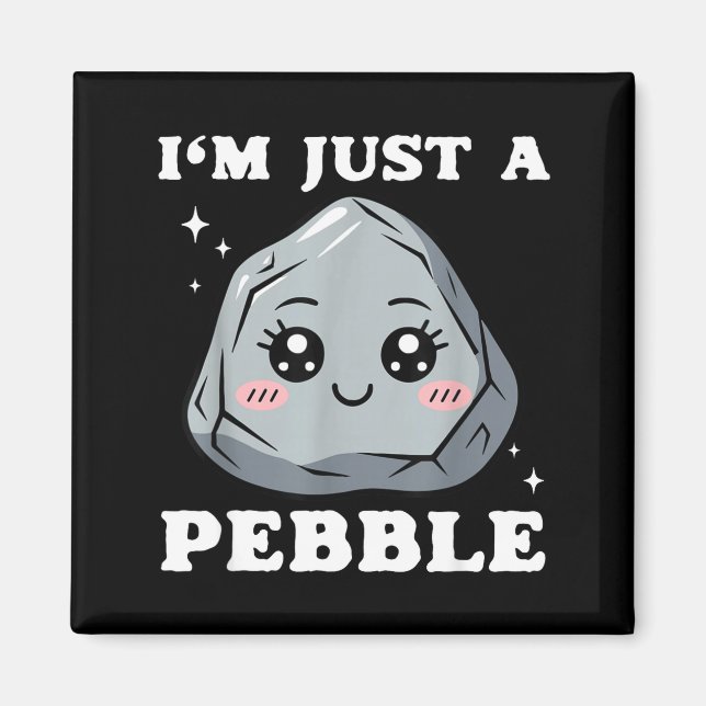 Imã I'm Just A Pebble Cute Kawaii Rock Funny Pun  (Frente)