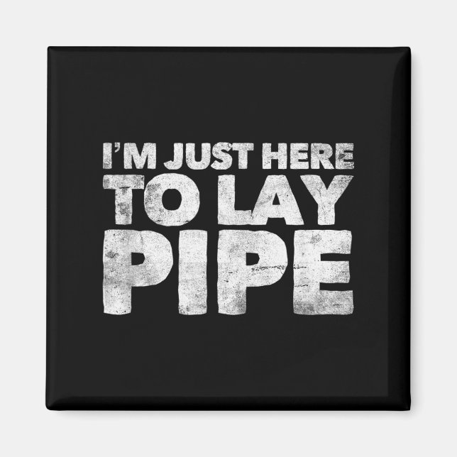 Imã I'm Just Here To Lay Pe Plumbing Funny Plumber  (Frente)