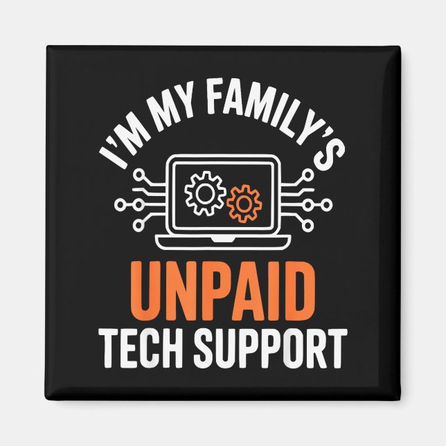 Imã I'm My Family's Unpaid Tech Suprt Funny Technical  (Frente)