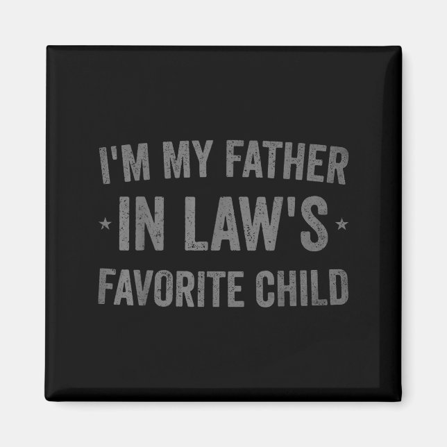 Imã I'm My Father In Laws Favorite Child Funny Parent  (Frente)