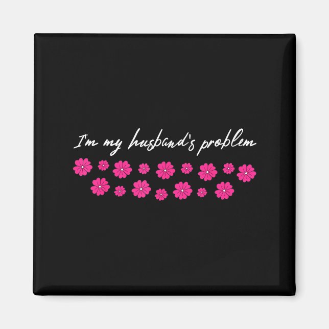 Imã I'm My Husband's Problem Funny Wife Saying  (Frente)