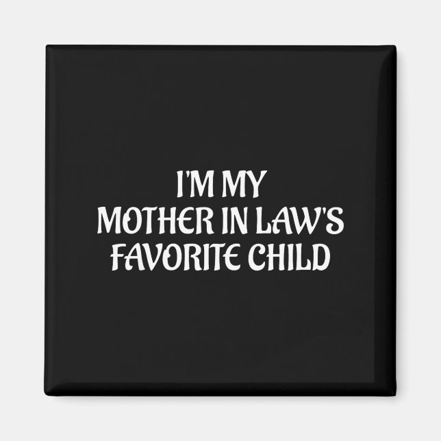 Imã I'm My Mother In Law's Favorite Child Family Sarca (Frente)