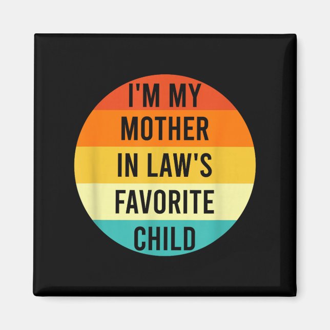 Imã I'm My Mother In Law's Favorite Child, Funny Daugh (Frente)