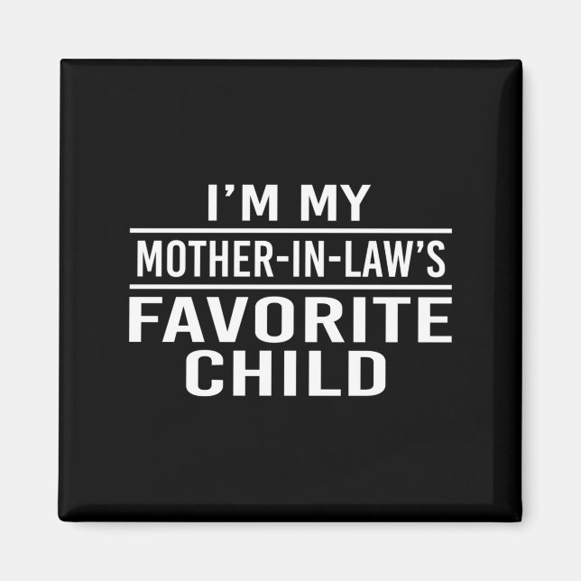 Imã I'm My Mother In Laws Favorite Child Funny Family  (Frente)