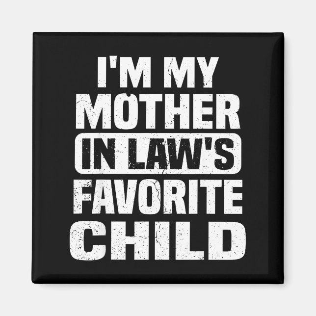 Imã I'm My Mother In Law's Favorite Child Funny Family (Frente)
