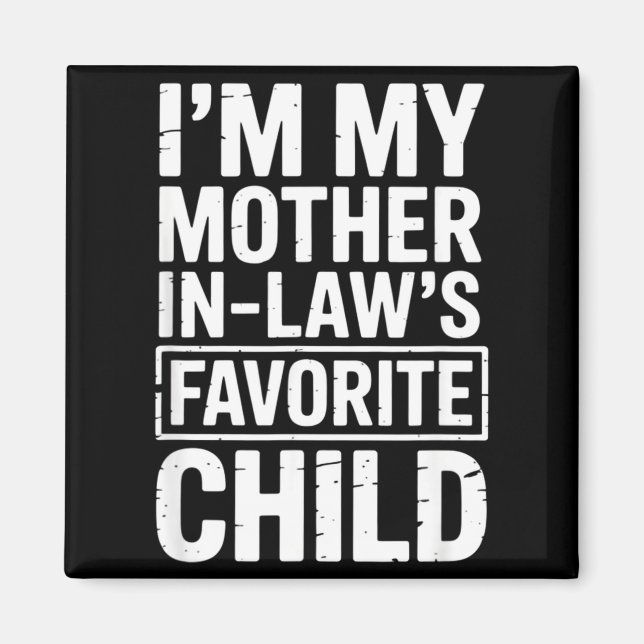 Imã I'm My Mother In Law's Favorite Child Funny Parent (Frente)