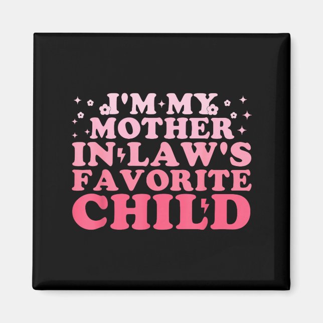 Imã I'm My Mother In Law's Favorite Child Funny Parent (Frente)