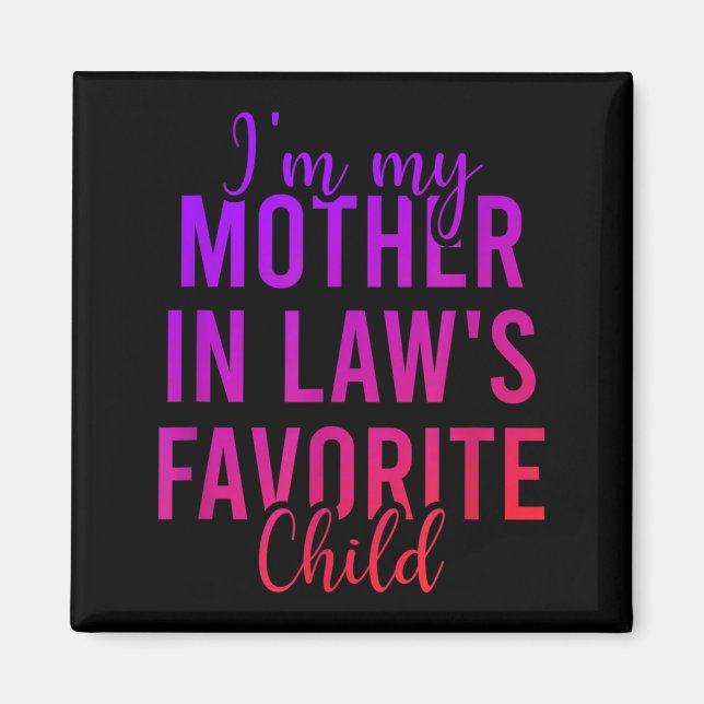 Imã I'm My Mother In Law's Favorite Child, Funny Son I (Frente)