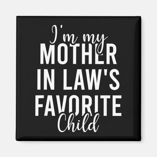 Imã I'm My Mother In Law's Favorite Child, Funny Son I (Frente)